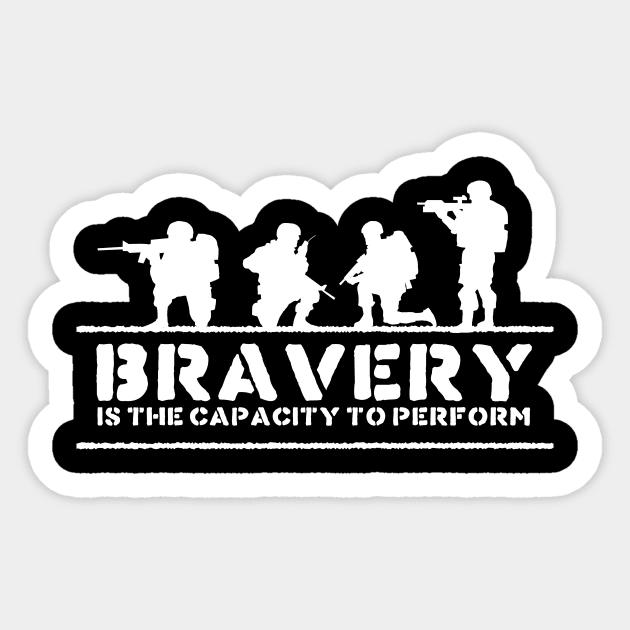 'Bravery Is The Capacity To Perform' Military Shirt Sticker by ourwackyhome